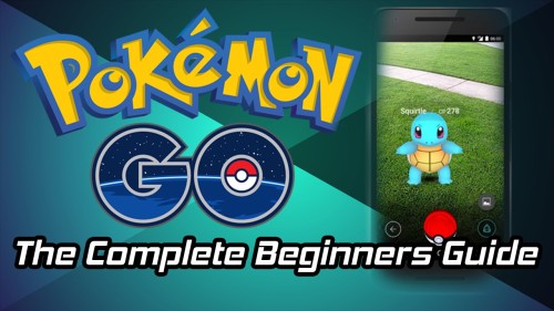 The Complete Beginners Guide To Pokemon Go